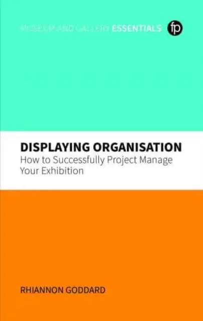 L'organisation de l'exposition : Comment gérer avec succès votre exposition - Displaying Organisation: How to Successfully Project Manage Your Exhibition