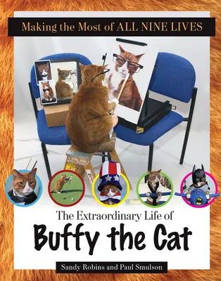 Tirer le meilleur parti de ses neuf vies : La vie extraordinaire de Buffy le chat - Making the Most of All Nine Lives: The Extraordinary Life of Buffy the Cat