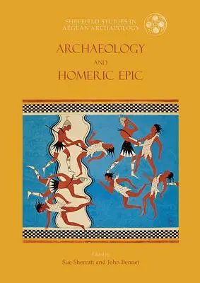 L'archéologie et l'épopée homérique - Archaeology and the Homeric Epic