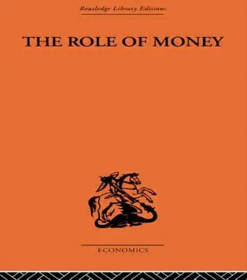 Le rôle de l'argent : Ce qu'il devrait être, comparé à ce qu'il est devenu - The Role of Money: What It Should Be, Contrasted with What It Has Become