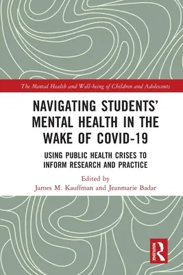 La santé mentale des élèves dans le sillage du COVID-19 : Utiliser les crises de santé publique pour éclairer la recherche et la pratique - Navigating Students' Mental Health in the Wake of COVID-19: Using Public Health Crises to Inform Research and Practice