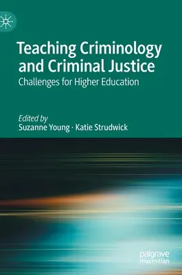 Enseigner la criminologie et la justice pénale : Défis pour l'enseignement supérieur - Teaching Criminology and Criminal Justice: Challenges for Higher Education