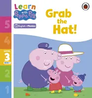 Apprendre avec Peppa Niveau 3 Livre 1 - Attrape le chapeau ! (Lecteur Phonétique) - Learn with Peppa Phonics Level 3 Book 1 - Grab the Hat! (Phonics Reader)