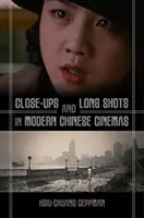 Gros plans et plans longs dans le cinéma chinois moderne - Close-Ups and Long Shots in Modern Chinese Cinemas