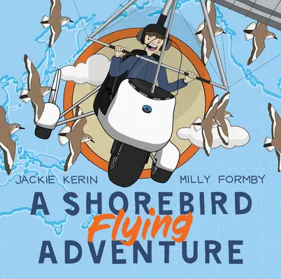 A Shorebird Flying Adventure (Une aventure de vol pour les oiseaux de rivage) - A Shorebird Flying Adventure