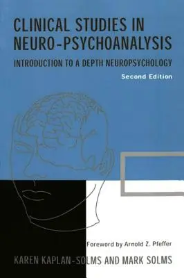 Études cliniques en neuropsychanalyse : Introduction à une neuropsychologie des profondeurs - Clinical Studies in Neuro-Psychoanalysis: Introduction to a Depth Neuropsychology