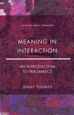 Le sens dans l'interaction : Une introduction à la pragmatique - Meaning in Interaction: An Introduction to Pragmatics