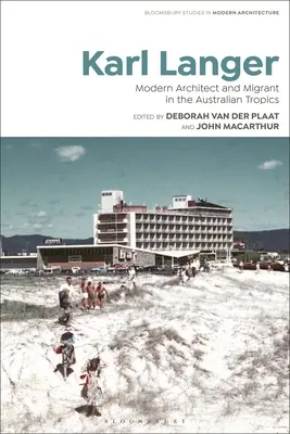 Karl Langer : Architecte moderne et migrant sous les tropiques australiens - Karl Langer: Modern Architect and Migrant in the Australian Tropics