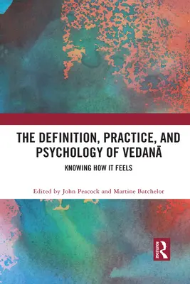 La définition, la pratique et la psychologie de Vedanā : Savoir ce que l'on ressent - The Definition, Practice, and Psychology of Vedanā: Knowing How It Feels