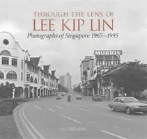 À travers l'objectif de Lee Kip Lin : Photographies de Singapour, 1965-1995 - Through the Lens of Lee Kip Lin: Photographs of Singapore, 1965-1995