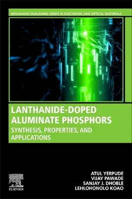 Phosphores d'aluminates dopés aux lanthanides : Synthèse, propriétés et applications - Lanthanide-Doped Aluminate Phosphors: Synthesis, Properties, and Applications