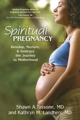 La grossesse spirituelle - Développer, nourrir et accueillir le voyage vers la maternité - Spiritual Pregnancy - Develop, Nurture, and Embrace the Journey to Motherhood