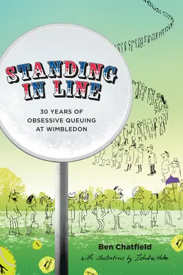 La ligne de démarcation : A Memoir : 30 ans de file d'attente obsessionnelle à Wimbledon - Standing in Line: A Memoir: 30 Years of Obsessive Queuing at Wimbledon