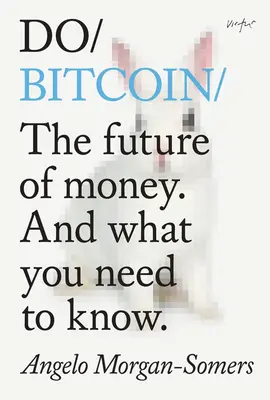 Faire du Bitcoin : L'avenir de l'argent et ce qu'il faut savoir. - Do Bitcoin: The Future of Money. and What You Need to Know.