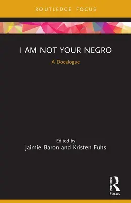 Je ne suis pas votre nègre : Un docalogue - I Am Not Your Negro: A Docalogue