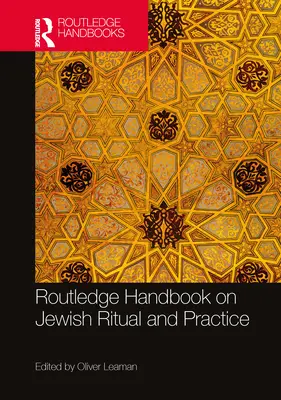 Routledge Handbook of Jewish Ritual and Practice (en anglais) - Routledge Handbook of Jewish Ritual and Practice