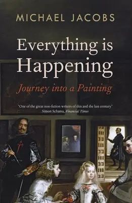 Tout est en train de se passer : Voyage dans une peinture - Everything Is Happening: Journey Into a Painting