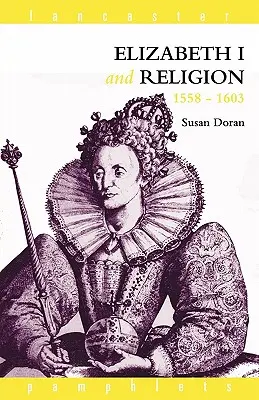 Elisabeth I et la religion 1558-1603 - Elizabeth I and Religion 1558-1603