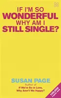 Si je suis si merveilleux, pourquoi suis-je toujours célibataire ? - If I'm So Wonderful, Why Am I Still Single?