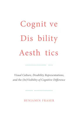 Esthétique du handicap cognitif : Culture visuelle, représentations du handicap et (in)visibilité de la différence cognitive - Cognitive Disability Aesthetics: Visual Culture, Disability Representations, and the (In)Visibility of Cognitive Difference