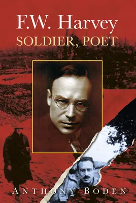 F.W. Harvey : Soldat, Poète : Soldat, poète - F.W. Harvey: Soldier, Poet: Soldier, Poet