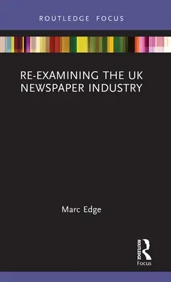 Réexamen de l'industrie de la presse au Royaume-Uni - Re-examining the UK Newspaper Industry