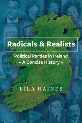 Radicaux et réalistes - Les partis politiques en Irlande : Une histoire concise - Radicals & Realists - Political Parties in Ireland: A Concise History