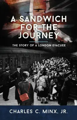 Un sandwich pour le voyage : L'histoire d'un évacué de Londres - A Sandwich for the Journey: The Story of a London Evacuee