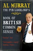 Al Murray : Le livre de bon sens britannique du propriétaire d'un pub - Al Murray: The Pub Landlord's Book of British Common Sense