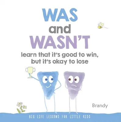 A appris et n'a pas appris que c'est bien de gagner, mais que c'est bien de perdre : Grandes leçons de vie pour les petits enfants - Was and Wasn't Learn That It's Good to Win, But Its Ok to Lose: Big Life Lessons for Little Kids