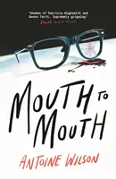 Bouche à bouche - 'Saisissant... Des nuances de Patricia Highsmith et de Donna Tartt' Vogue (Wilson Antoine (auteur)) - Mouth to Mouth - 'Gripping... Shades of Patricia Highsmith and Donna Tartt' Vogue (Wilson Antoine (author))