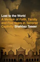 Perdus de vue - Mémoire de foi, de famille et de cinq années de captivité terroriste - Lost to the World - A Memoir of Faith, Family and Five Years in Terrorist Captivity