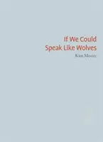 Si nous pouvions parler comme des loups - If We Could Speak Like Wolves