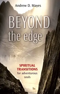 Au-delà du bord : transitions spirituelles pour âmes aventureuses - Beyond the Edge: Spiritual Transitions for Adventurous Souls