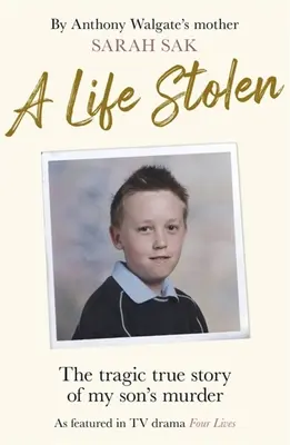 Une vie volée : L'histoire tragique du meurtre de mon fils - A Life Stolen: The Tragic True Story of My Son's Murder