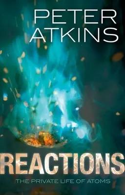 Réactions : La vie privée des atomes - Reactions: The Private Life of Atoms