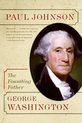 George Washington : Le père fondateur - George Washington: The Founding Father