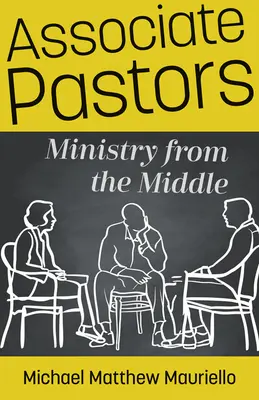Pasteurs associés : Le ministère du milieu - Associate Pastors: Ministry from the Middle