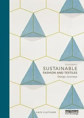Mode et textiles durables : Design Journeys - Sustainable Fashion and Textiles: Design Journeys