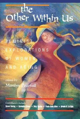 L'autre en nous : Explorations féministes des femmes et du vieillissement - The Other Within Us: Feminist Explorations of Women and Aging