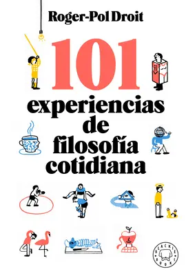 101 Experiencias de Filosofa Cotidiana / Étonnez-vous : 101 expériences de philosophie de la vie quotidienne - 101 Experiencias de Filosofa Cotidiana / Astonish Yourself: 101 Experiments in the Philosophy of Everyday Life