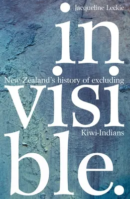 Invisible : L'histoire de l'exclusion des Indiens kiwis en Nouvelle-Zélande - Invisible: New Zealand's History of Excluding Kiwi-Indians