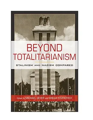 Au-delà du totalitarisme : Le stalinisme et le nazisme comparés - Beyond Totalitarianism: Stalinism and Nazism Compared
