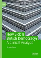 La démocratie britannique est-elle malade ? - Une analyse clinique - How Sick Is British Democracy? - A Clinical Analysis