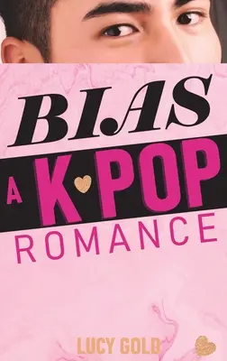 Bias - Une romance K-pop - Bias - A K-pop Romance