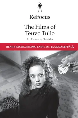 Refocus : Les films de Teuvo Tulio : un outsider excessif - Refocus: The Films of Teuvo Tulio: An Excessive Outsider