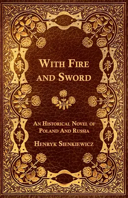 Le feu et l'épée - Roman historique de la Pologne et de la Russie - With Fire and Sword - An Historical Novel of Poland and Russia