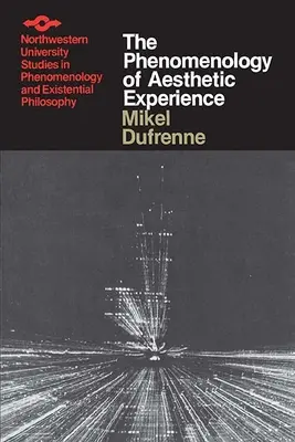 La phénoménologie de l'expérience esthétique - The Phenomenology of Aesthetic Experience