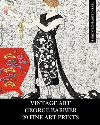 Art Vintage : George Barbier : 20 tirages d'art : Ephémères de mode pour l'encadrement, le découpage, le collage et les albums. - Vintage Art: George Barbier: 20 Fine Art Prints: Fashion Ephemera for Framing, Decoupage, Collage and Scrapbooks