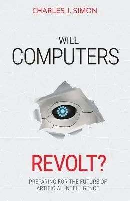 Les ordinateurs se révolteront-ils ? Préparer l'avenir de l'intelligence artificielle - Will Computers Revolt?: Preparing for the Future of Artificial Intelligence